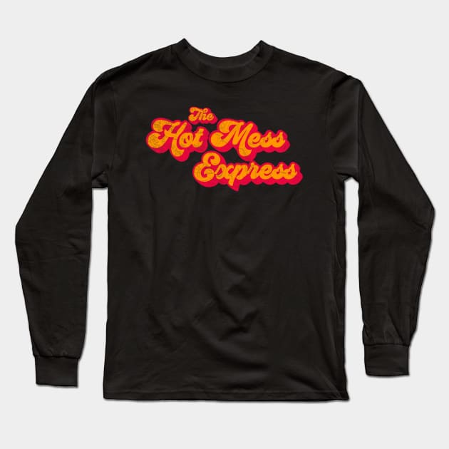 All Aboard the Hot Mess Express Long Sleeve T-Shirt by Contentarama